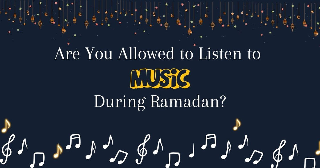 Are You Allowed to Listen to Music During Ramadan