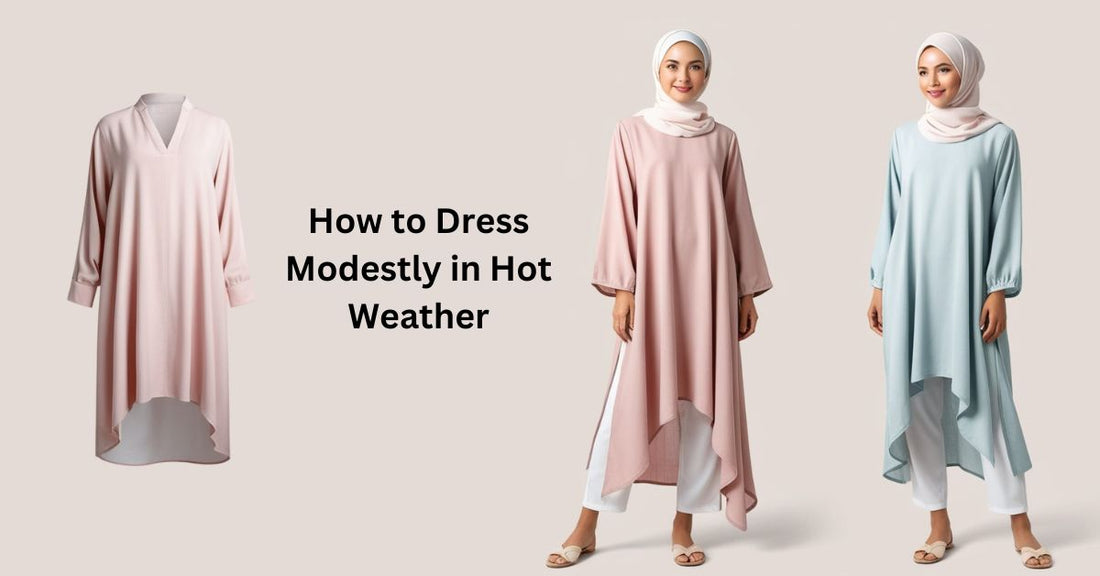 How to Dress Modestly in Hot Weather