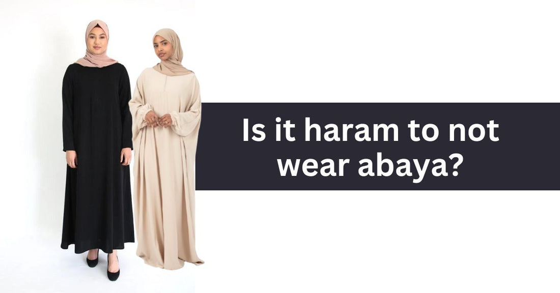 Is it haram to not wear abaya ? - Ayesha’s Collection