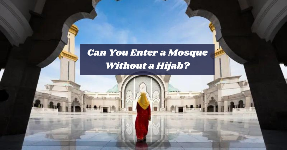 Can You Enter a Mosque Without a Hijab?