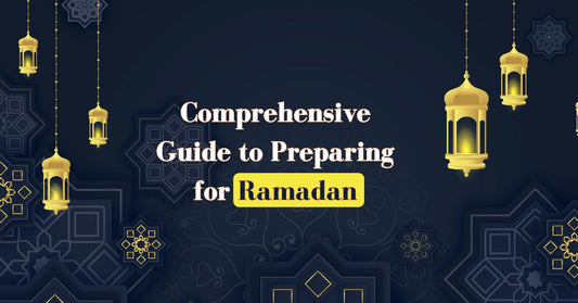 Comprehensive Guide to Preparing for Ramadan