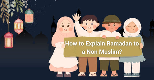 How to Explain Ramadan to a Non Muslim