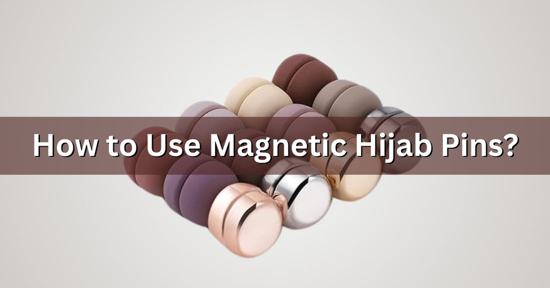 How to Use Magnetic Hijab Pins?