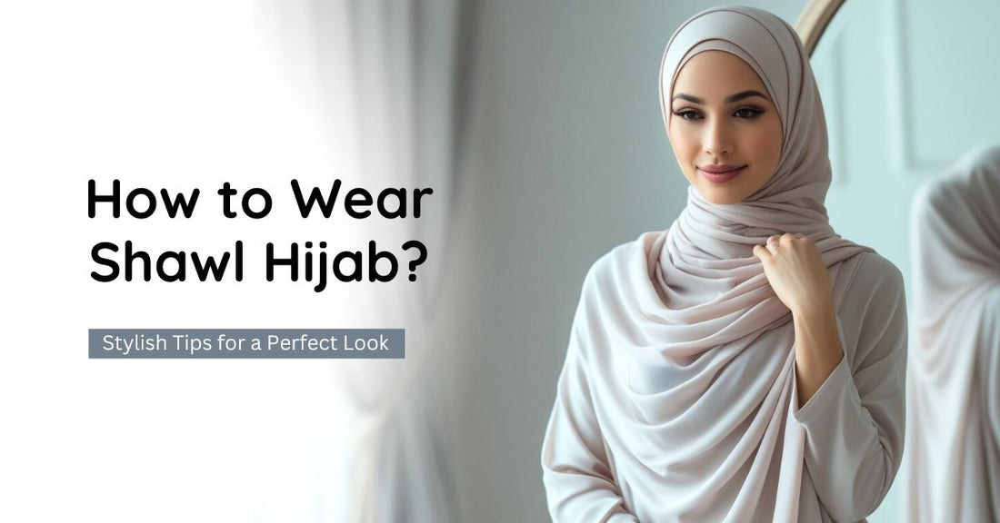 How to Wear Shawl Hijab?