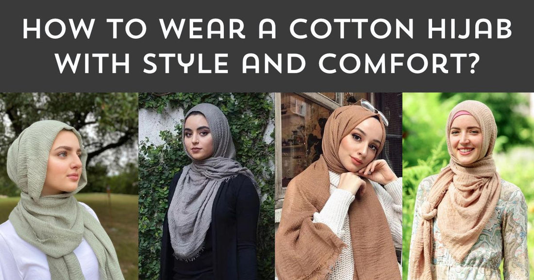 How to Wear a Cotton Hijab with Style and Comfort? How to Wear a Cotton Hijab with Style and Comfort?