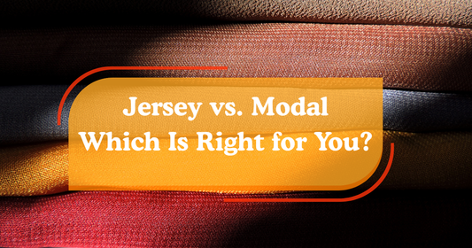 Fabric Showdown: Jersey vs. Modal – Which Is Right for You?