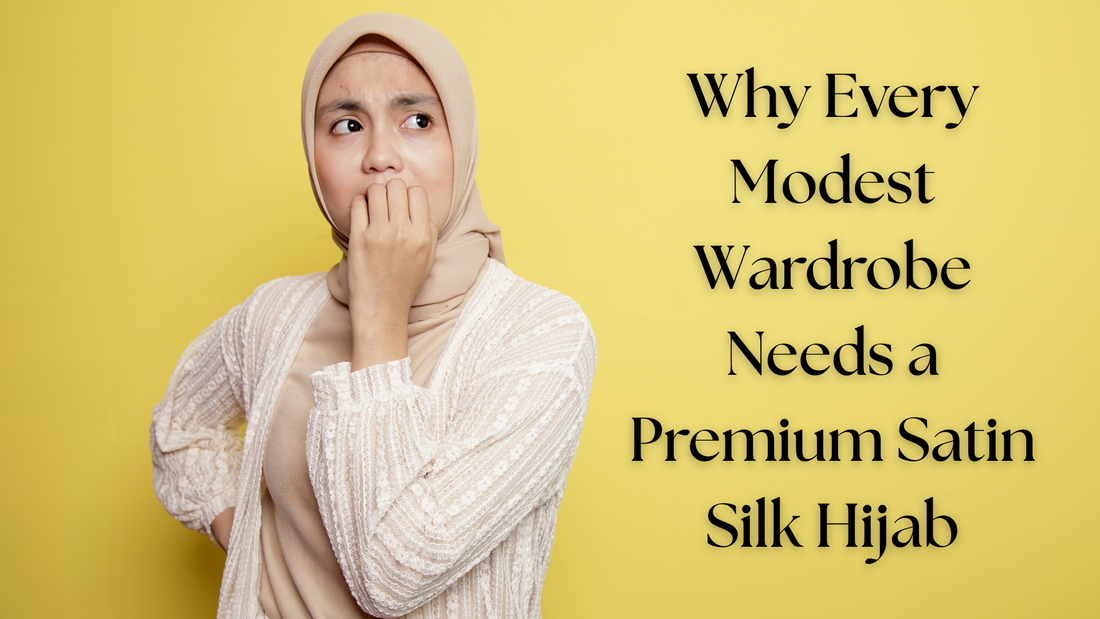 Why Every Modest Wardrobe Needs a Premium Satin Silk Hijab