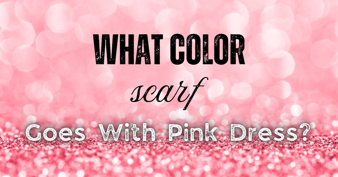 What color scarf goes with pink dress