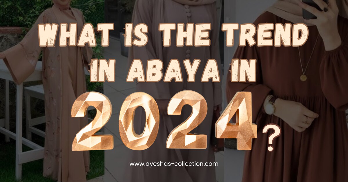 What is the Trend in Abaya in 2024?