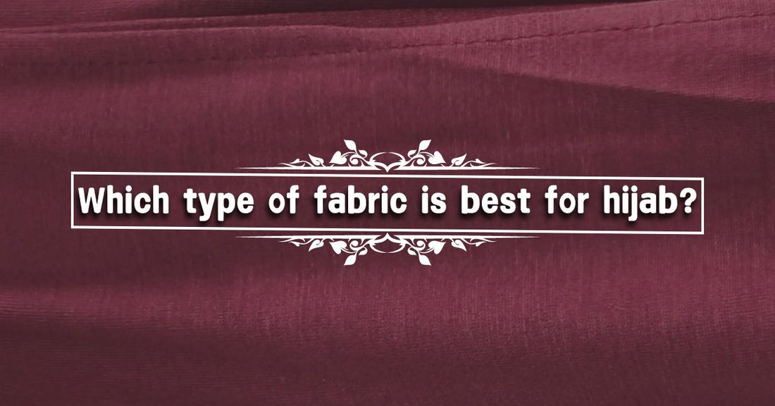 Which type of fabric is best for hijab?