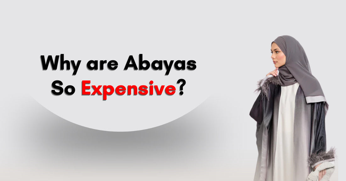Why are Abayas So Expensive?