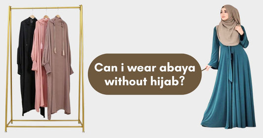 can i wear abaya without hijab ?- Ayesha’s Collection