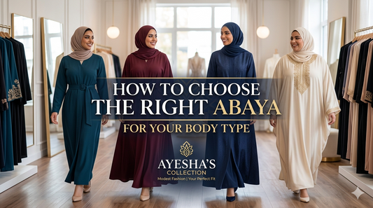 How to Choose the Right Abaya for Your Body Type | Ayesha's Collection